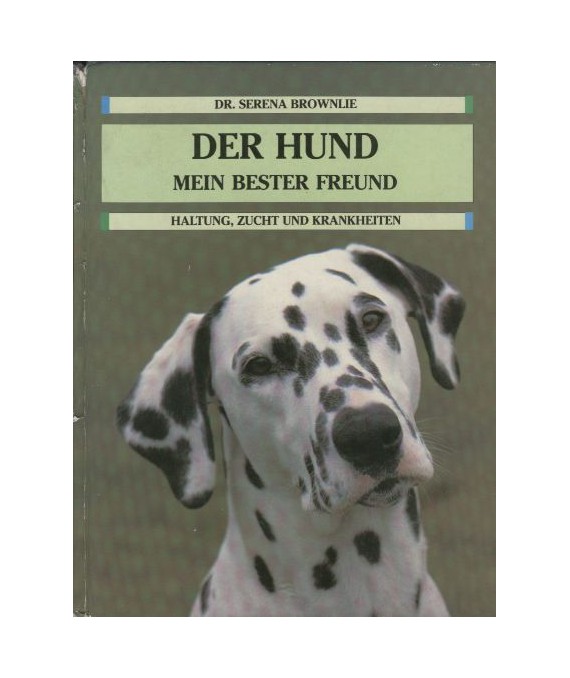 Der hund mein bester freund. Haltung, zucht und krankheiten