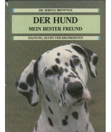 Der hund mein bester freund. Haltung, zucht und krankheiten