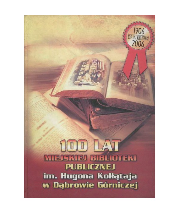 100 lat Miejskiej Biblioteki Publicznej im. Hugona Kołłątaja w Dąbrowie Górniczej