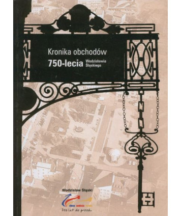 Kronika obchodów 750-lecia Wodzisławia Śląskiego