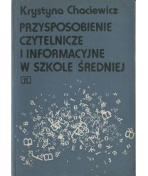 Przysposobienie czytelnicze i informacyjne w szkole średniej. Materiały pomcnicze dla nauczycieli bibliotekarzy