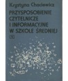 Przysposobienie czytelnicze i informacyjne w szkole średniej. Materiały pomcnicze dla nauczycieli bibliotekarzy