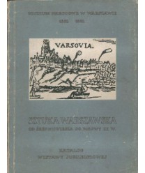 Sztuka warszawska od średniowiecza do połowy XX wieku. Katalog wystawy jubileuszowej 1862-1962