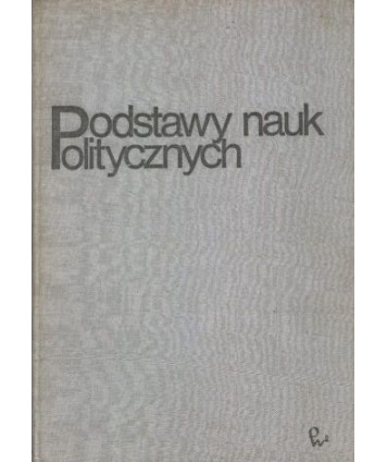 Podstawy nauk politycznych. Podręcznik dla Wyższych Szkół Rolniczych