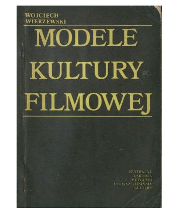Modele kultury filmowej. W kręgu tradycji i współczesnych doświadczeń