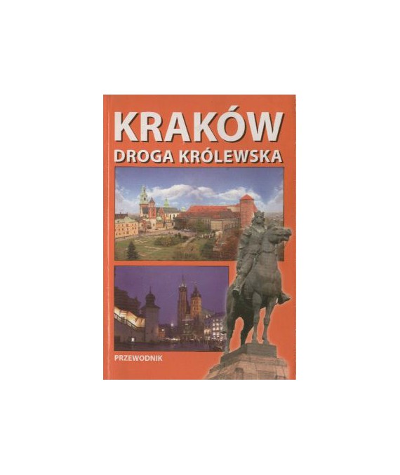 Kraków. Droga królewska. Przewodnik
