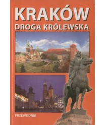 Kraków. Droga królewska. Przewodnik