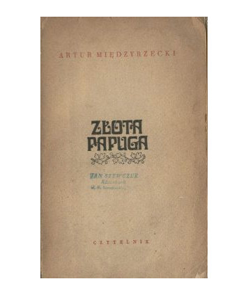 Złota papuga. Opowieść o przygodach i miłostkach Franciszka Diabola-Diablotki