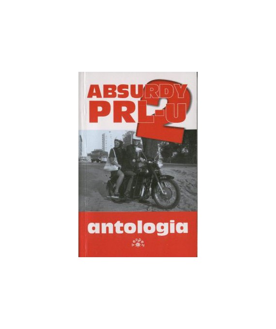Absurdy PRL-u 2. Antologia