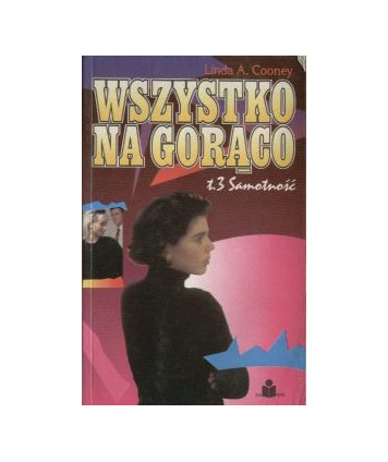 Wszystko na gorąco t.3 Samotność