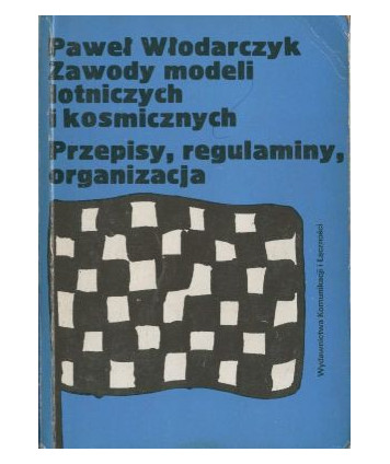 Zawody modeli lotniczych i kosmicznych. Przepisy, regulaminy, organizacja