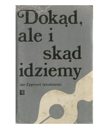 Dokąd, ale i skąd idziemy