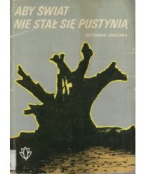 Aby świat nie stał się pustynią. Karty z historii ochrony przyrody cz.2
