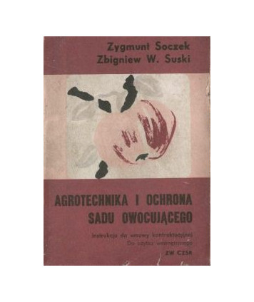 Agrotechnika i ochrona sadu owocującego. Instrukcja do umowy kontraktacyjnej