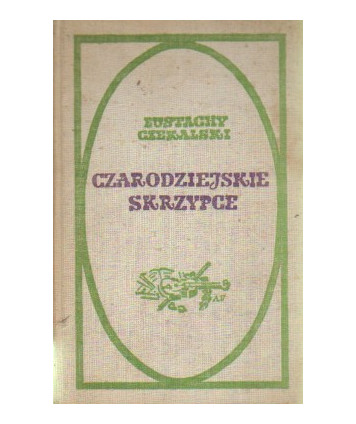 Czarodziejskie skrzypce. Opowieść o Henryku Wieniawskim