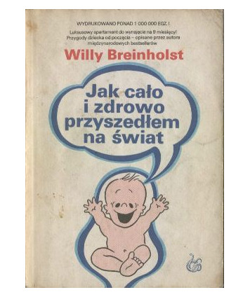 Jak cało i zdrowo przyszedłem na świat