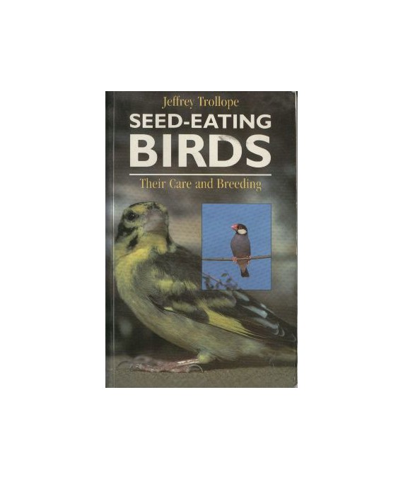 Seed-eating Birds. Their Care and Breeding