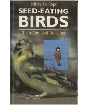 Seed-eating Birds. Their Care and Breeding