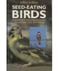 Seed-eating Birds. Their Care and Breeding