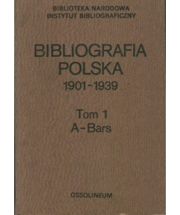 Bibliografia polska 1901-1939 t.1 A-Bars