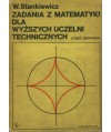 Zadania z matematyki dla wyższych uczelni technicznych cz.1