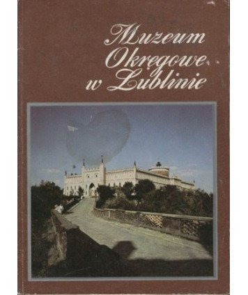 Muzeum Okręgowe w Lublinie. Informator