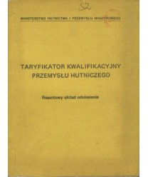 Taryfikator kwalifikacyjny przemysłu hutniczego. Resortowy układ odniesienia. Zawody robotnicze