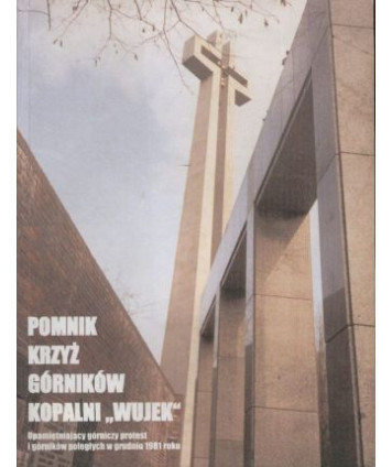 Pomnik Krzyż Górników Kopalni “Wujek“ w Katowicach