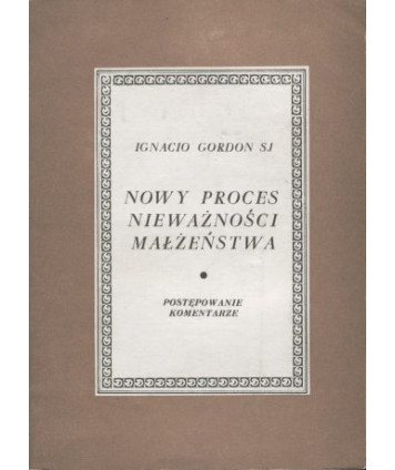 Nowy proces nieważności małżeństwa. Postępowanie, komentarze