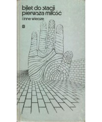 Bilet do stacji pierwsza miłość i inne wiersze
