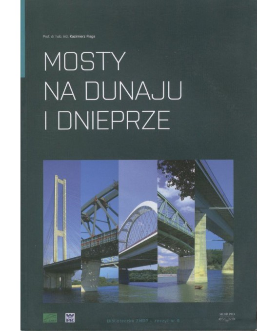 Mosty na Dunaju i Dnieprze. Reminiscencje z XIV wyprawy mostowej do krajów Europy południowo-wsch.