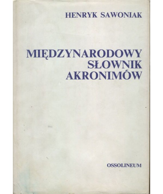 Międzynarodowy słownik akronimów z zakresu informacji naukowej bibliotekoznawstwa i dziedzin pokrewnych
