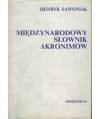 Międzynarodowy słownik akronimów z zakresu informacji naukowej bibliotekoznawstwa i dziedzin pokrewnych