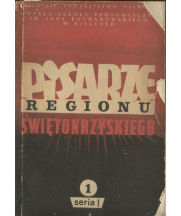 Pisarze regionu świętokrzyskiego. Seria 1