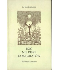 Bóg nie pisze doktoratów. Wiersze kresowe