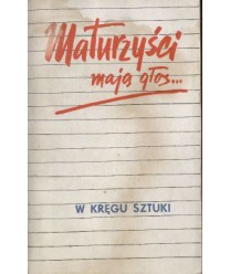 Maturzyści mają głos... W kręgu sztuki