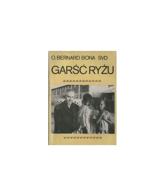 Garść ryżu,. Wspomnienia misjonarza