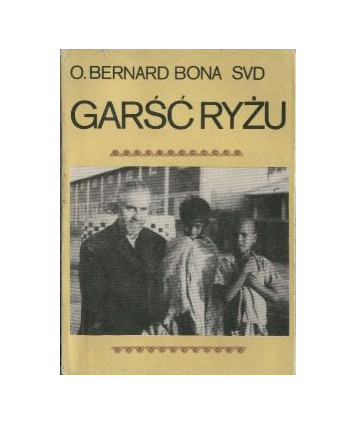 Garść ryżu,. Wspomnienia misjonarza