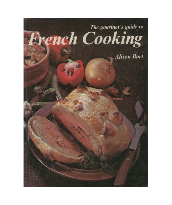 The gourmet’s guide to french cooking