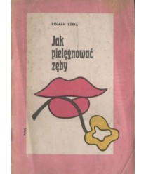 Jak pielęgnować zęby