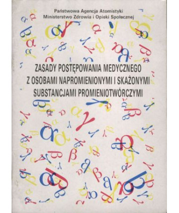Zasady postępowania medycznego z osobami napromienionymi i skażonymi substancjami promieniotwórczymi