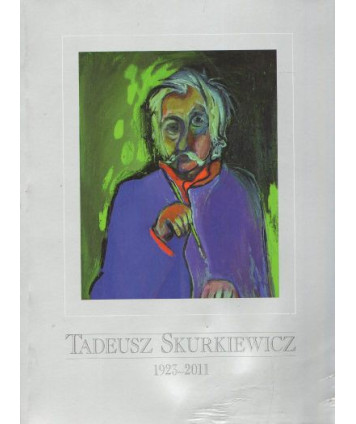 Malarstwo. Tadeusz Skurkiewicz 1923-2011