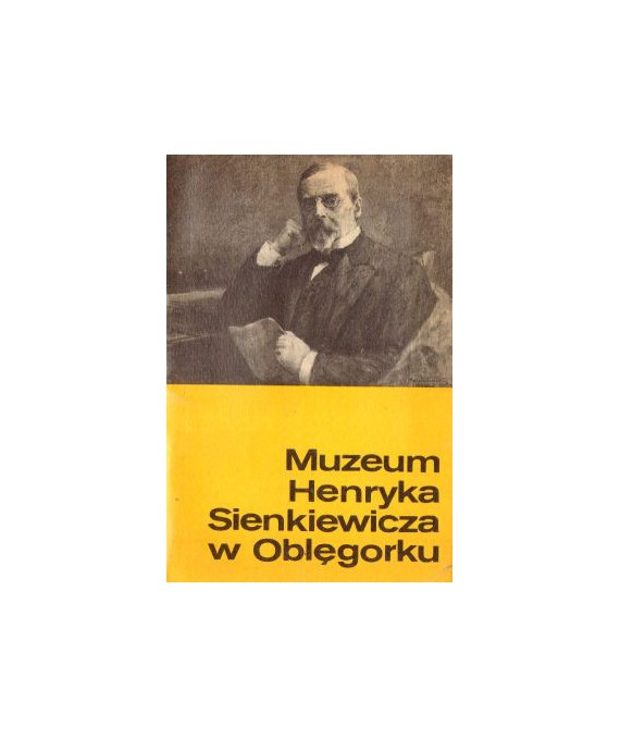 Muzeum Henryka Sienkiewicza w Oblęborku. Przewodnik