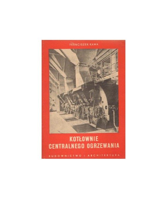 Kotłownie centralnego ogrzewania. Zasady projektowania i budowy
