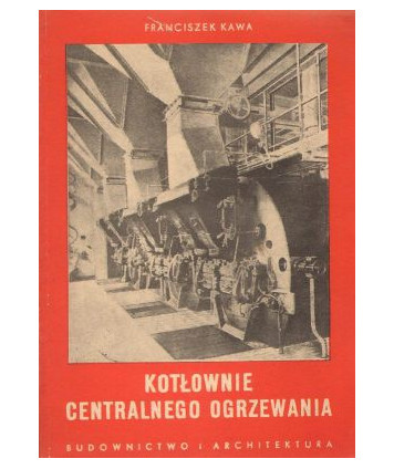 Kotłownie centralnego ogrzewania. Zasady projektowania i budowy