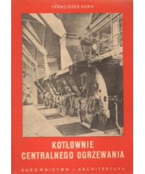 Kotłownie centralnego ogrzewania. Zasady projektowania i budowy