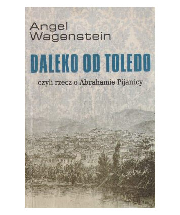 Daleko od Toledo czyli rzecz o Abrahamie Pijanicy