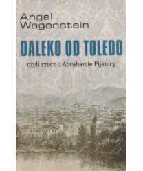 Daleko od Toledo czyli rzecz o Abrahamie Pijanicy
