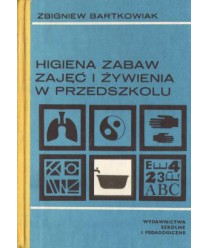 Higiena zabaw, zajęć i żywienia w przedszkolu. Materiały pomocnicze dla kształcenia nauczycieli