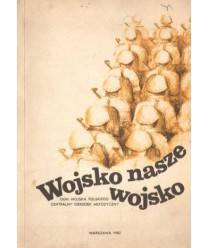 Wojsko, nasze wojsko... Materiały repertuarowe dla amatorskiego ruchu scenicznego w wojsku